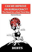 Can We Improve On Bureaucracy? The Need For A Real Third Way: Debts