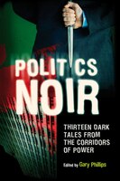 Politics Noir: Dark Tales From The Corridors Of Power