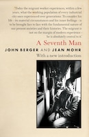 A Seventh Man: A Book of Images and Words about the Experience of Migrant Workers in Europe