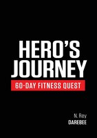 Hero's Journey 60 Day Fitness Quest: Take part in a journey of self-discovery, changing yourself physically and mentally along the