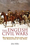 BRIEF HISTORY OF ENGLISH CIVIL WARS