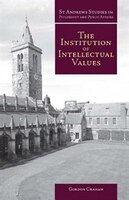The Institution Of Intellectual Values: Realism And Idealism In Higher Education