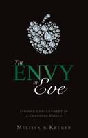 The Envy Of Eve: Finding Contentment In A Covetous World
