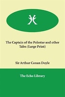 The Captain Of The Polestar And Other Tales (large Print)