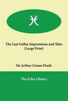 The Last Galley Impressions And Tales (large Print)