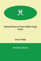 Selected Prose Of Oscar Wilde (large Print)