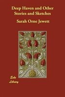 Deep Haven And Other Stories And Sketches