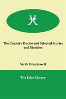 The Country Doctor And Selected Stories And Sketches