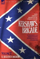 Kershaw's Brigade - volume 2 - South Carolina's Regiments in the American Civil War - at the Wilderness, Cold Harbour, Petersburg,