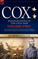 Cox: Personal Recollections of the Civil War-Siege of Knoxville, East Tennessee, Atlanta Campaign, the N