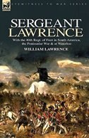 Sergeant Lawrence: With the 40th Regt. of Foot in South America, the Peninsular War & at Waterloo