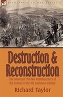 Destruction and Reconstruction: the American Civil War Reminiscences of the Colonel of the 9th Louisiana Infantry