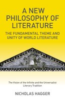 A New Philosophy of Literature: The Fundamental Theme and Unity of World Literature: the Vision of the Infinite and the Universali