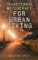 Traditional Witchcraft for Urban Living