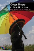 Alt 36: African Literature Today: Queer Theory In Film & Fiction