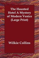 The Haunted Hotel A Mystery Of Modern Venice (large Print)