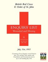 BRITISH RED CROSS AND ORDER OF ST JOHN ENQUIRY LIST FOR WOUNDED AND MISSING: JULY 31ST 1915