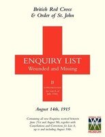 BRITISH RED CROSS AND ORDER OF ST JOHN ENQUIRY LIST FOR WOUNDED AND MISSING: AUGUST 14TH 1915
