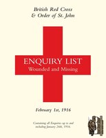 BRITISH RED CROSS AND ORDER OF ST JOHN ENQUIRY LIST FOR WOUNDED AND MISSING: FEBRUARY 1ST 1916 (Mediterranean Enquiries)