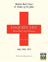 BRITISH RED CROSS AND ORDER OF ST JOHN ENQUIRY LIST FOR WOUNDED AND MISSING: MAY 18TH 1915