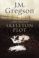 The Skeleton Plot: A Lambert & Hook Police Procedural