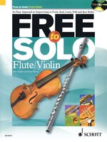 Free To Solo Flute Or Violin: An Easy Approach To Improvising In Funk, Soul, Latin Folk And Jazz Styles