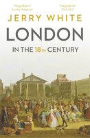 London In The Eighteenth Century: A Great And Monstrous Thing