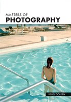 Masters Of Photography: A Complete Guide To The Greatest Artists Of The Photographic Age Masters Of Photography: A Complete Guide To The Greatest Artists Of The Photographic Age