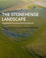 The Stonehenge Landscape: Analysing The Stonehenge World Heritage Site