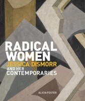 Radical Women: Jessica Dismorr And Her Contemporaries