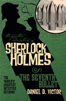 The Further Adventures Of Sherlock Holmes: The Seventh Bullet
