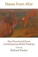 News from Afar: Ezra Pound and Some Contemporary British Poetries