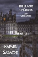 The Plague Of Ghosts And Other Stories