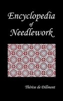 Encyclopedia Of Needlework (fully Illustrated)