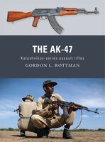The Ak-47: Kalashnikov-series Assault Rifles