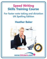 Speed Writing Skills Training Course: Speedwriting for Faster Note Taking, Writing and Dictation, an Alternative to Shorthand to H