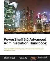 Powershell 3.0 Advanced Administration Handbook