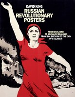 Russian Revolutionary Posters: From Civil War To Socialist Realism, From Bolshevism To The End Of Stalinism