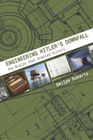 Engineering Hitler's Downfall: The Brains that Enabled Victory