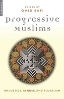 Progressive Muslims: On Justice, Gender, and Pluralism