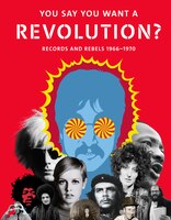 You Say You Want A Revolution: Records And Rebels, 1966?1970