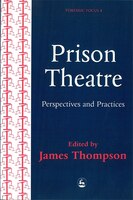 Prison Theatre: Practices and Perspectives