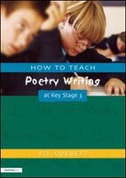How to Teach Poetry Writing at Key Stage 3 Pie Corbett Author