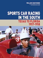 Sports Car Racing In The South: Texas To Florida 1957-1958