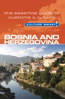 Culture Smart! Bosnia & Herzegovina: The Essential Guide to Customs & Culture
