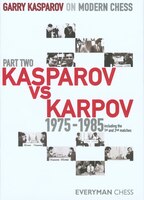 Garry Kasparov On Modern Chess, Part 2: Kasparov Vs Karpov 1975-1985