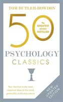 50 Psychology Classics, Second Edition: Your Shortcut To The Most Important Ideas On The Mind, Personality, And Human Nature
