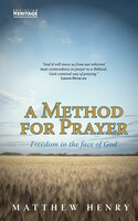 A Method For Prayer: Freedom In The Face Of God