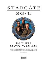 Stargate Sg-1: In Their Own Words Volume 1: The Inside Story Of Stargate Sg-1