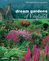 Dream Gardens of England: 100 Inspirational Gardens